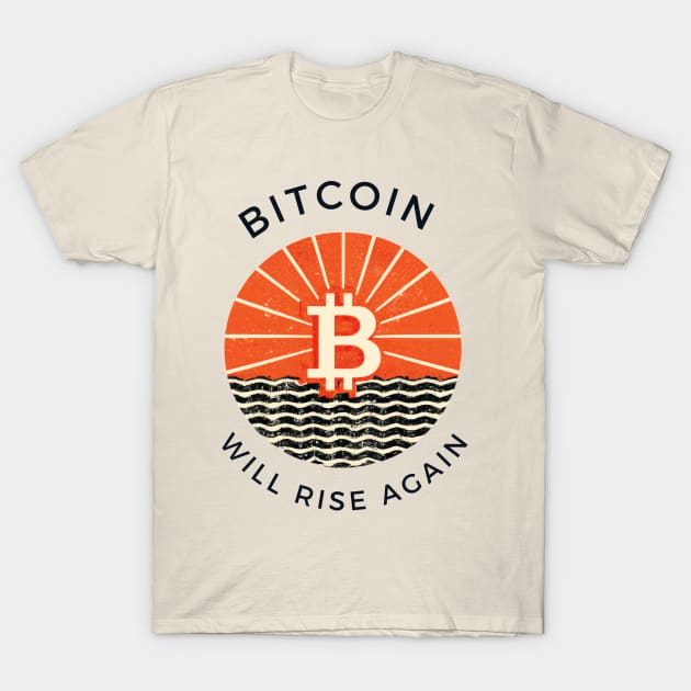 Bitcoin Will Rise Again - Vintage design T-Shirt by Something Clever